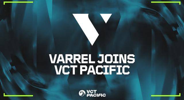 VCT:升班(bān)马SLT被VARREL收(shōu)購(gòu),明年以VL之名征(zhēng)战太平洋联赛